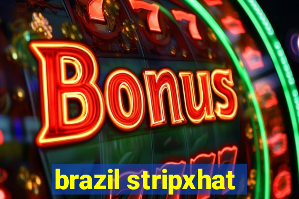brazil stripxhat